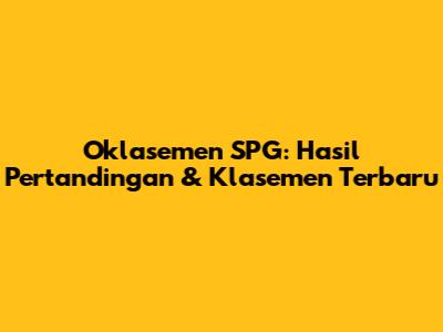 Oklasemen SPG: Hasil Pertandingan & Klasemen Terbaru