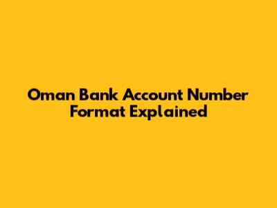 Oman Bank Account Number Format Explained