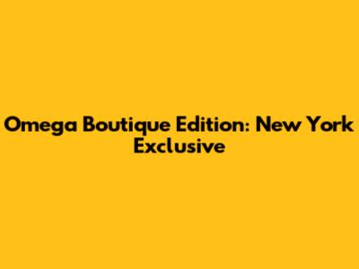 Omega Boutique Edition: New York Exclusive