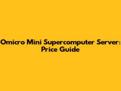 Omicro Mini Supercomputer Server: Price Guide