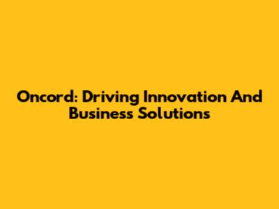 Oncord: Driving Innovation And Business Solutions