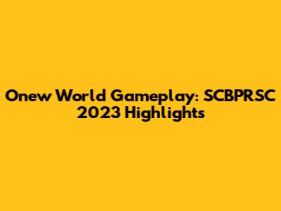 Onew World Gameplay: SCBPRSC 2023 Highlights