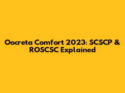 Oocreta Comfort 2023: SCSCP & ROSCSC Explained