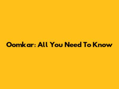 Oomkar: All You Need To Know