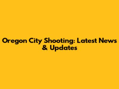 Oregon City Shooting: Latest News & Updates