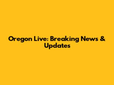 Oregon Live: Breaking News & Updates