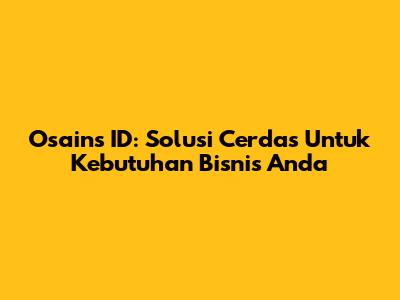 Osains ID: Solusi Cerdas Untuk Kebutuhan Bisnis Anda