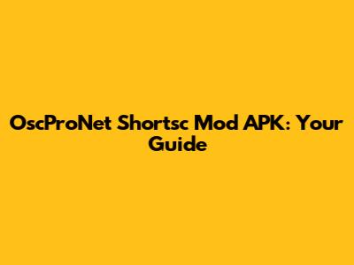 OscProNet Shortsc Mod APK: Your Guide
