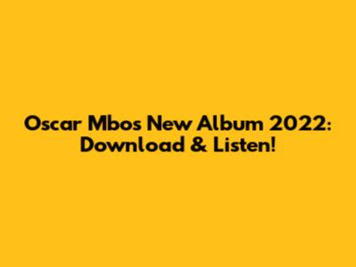 Oscar Mbo's New Album 2022: Download & Listen!