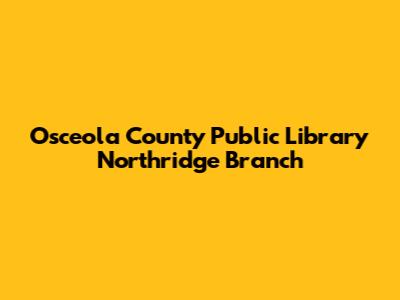 Osceola County Public Library Northridge Branch