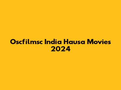 Oscfilmsc India Hausa Movies 2024
