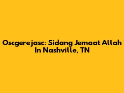 Oscgerejasc: Sidang Jemaat Allah In Nashville, TN
