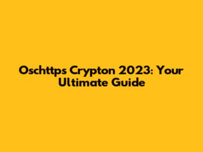 Oschttps Crypton 2023: Your Ultimate Guide