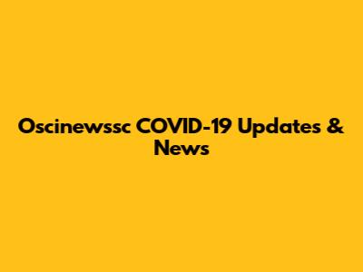 Oscinewssc COVID-19 Updates & News