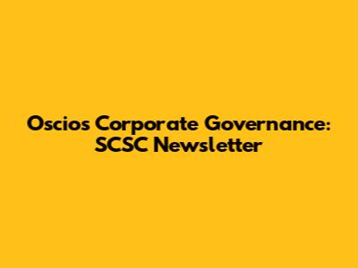Oscios Corporate Governance: SCSC Newsletter