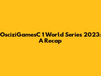 OsciziGamesC 1 World Series 2023: A Recap
