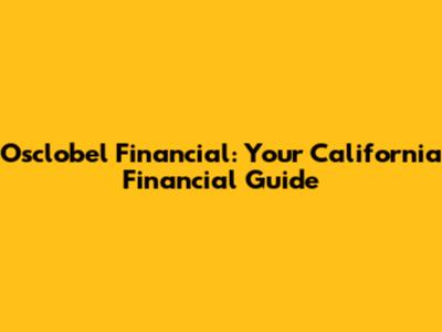 Osclobel Financial: Your California Financial Guide
