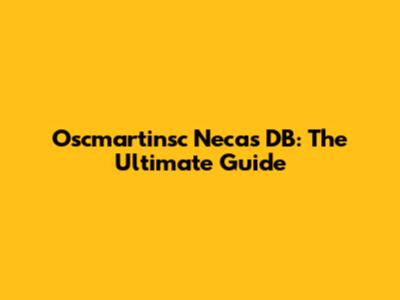 Oscmartinsc Necas DB: The Ultimate Guide