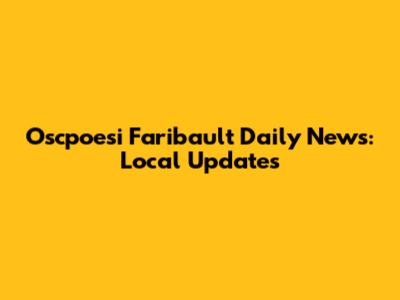 Oscpoesi Faribault Daily News: Local Updates