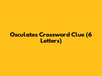 Osculates Crossword Clue (6 Letters)