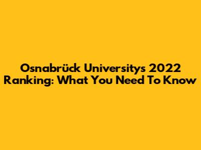 Osnabrück University's 2022 Ranking: What You Need To Know