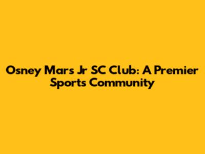 Osney Mars Jr SC Club: A Premier Sports Community