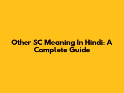 Other SC Meaning In Hindi: A Complete Guide