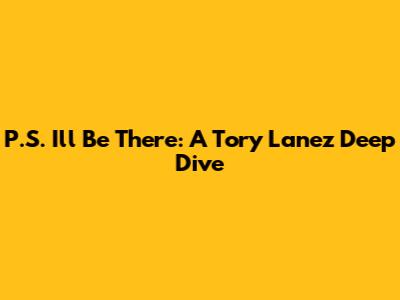 P.S. I'll Be There: A Tory Lanez Deep Dive