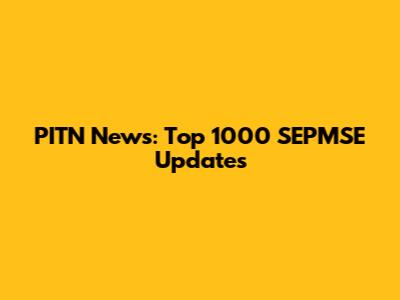 PITN News: Top 1000 SEPMSE Updates
