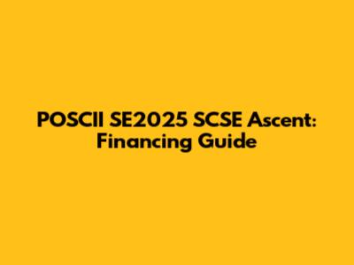 POSCII SE2025 SCSE Ascent: Financing Guide