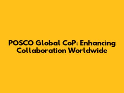 POSCO Global CoP: Enhancing Collaboration Worldwide