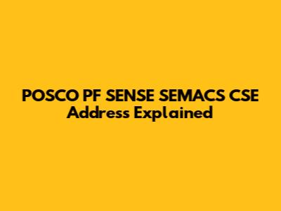 POSCO PF SENSE SEMACS CSE Address Explained