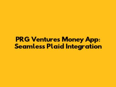 PRG Ventures Money App: Seamless Plaid Integration