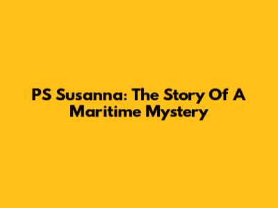PS Susanna: The Story Of A Maritime Mystery