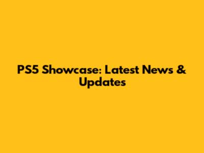 PS5 Showcase: Latest News & Updates