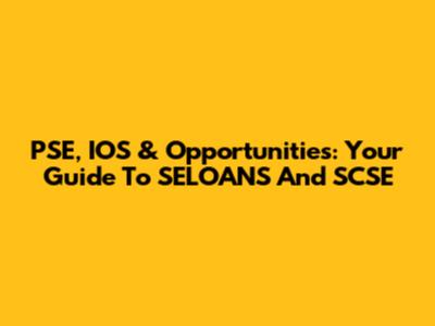 PSE, IOS & Opportunities: Your Guide To SELOANS And SCSE