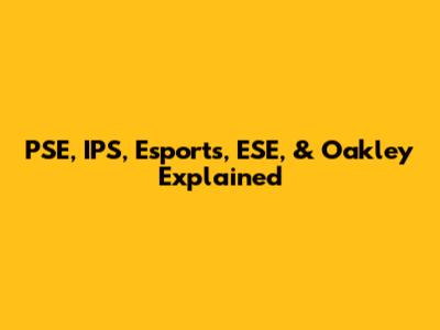 PSE, IPS, Esports, ESE, & Oakley Explained
