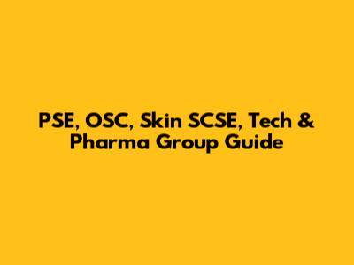 PSE, OSC, Skin SCSE, Tech & Pharma Group Guide