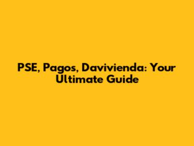 PSE, Pagos, Davivienda: Your Ultimate Guide