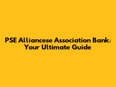PSE Alliancese Association Bank: Your Ultimate Guide