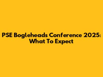 PSE Bogleheads Conference 2025: What To Expect