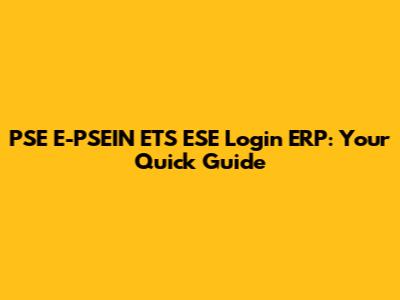 PSE E-PSEIN ETS ESE Login ERP: Your Quick Guide