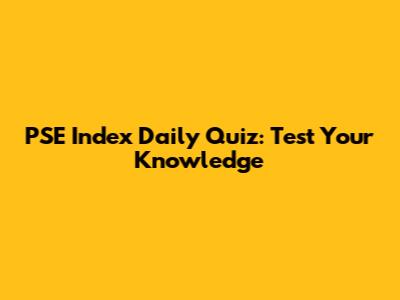 PSE Index Daily Quiz: Test Your Knowledge