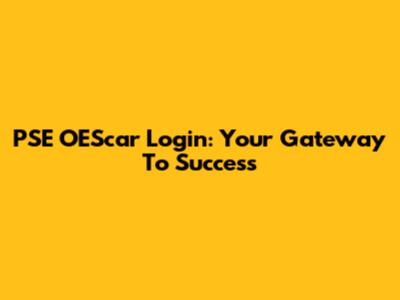 PSE OEScar Login: Your Gateway To Success