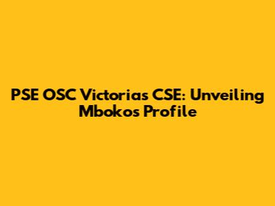 PSE OSC Victorias CSE: Unveiling Mboko's Profile
