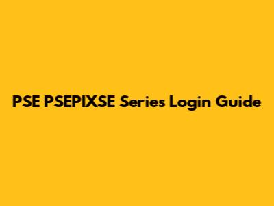 PSE PSEPIXSE Series Login Guide