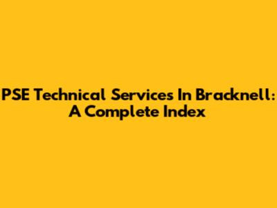 PSE Technical Services In Bracknell: A Complete Index