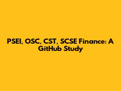 PSEI, OSC, CST, SCSE Finance: A GitHub Study