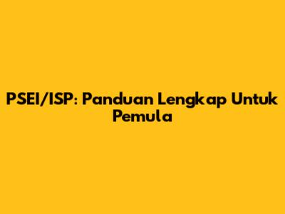 PSEI/ISP: Panduan Lengkap Untuk Pemula