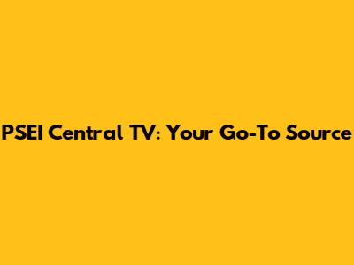 PSEI Central TV: Your Go-To Source